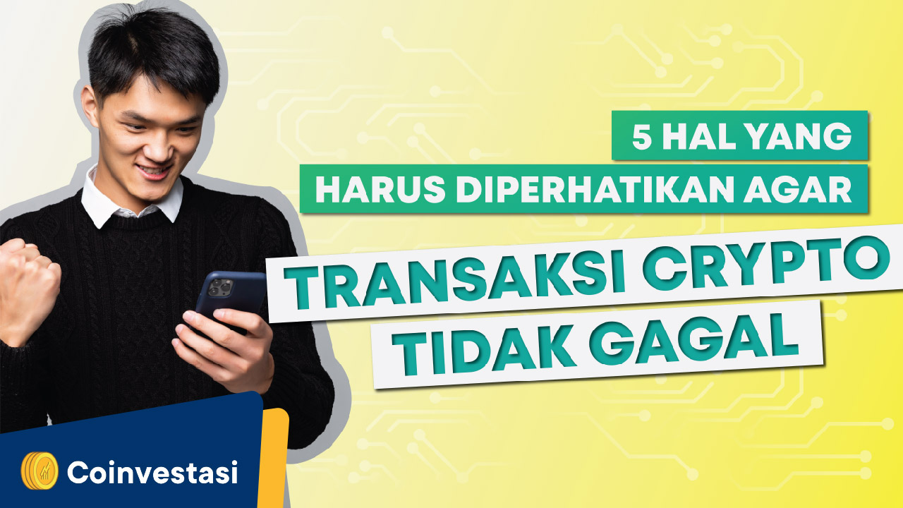 5 Hal yang Harus Diperhatikan Agar Transaksi Crypto Tidak Gagal