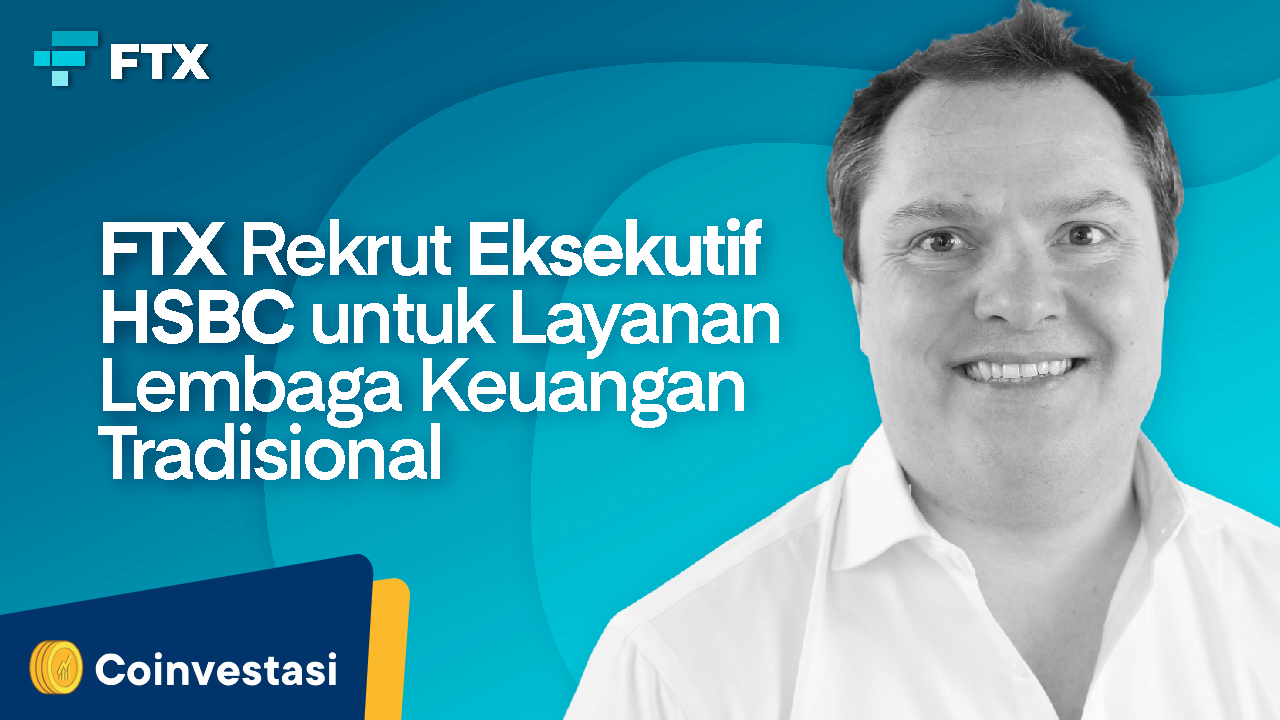 Bursa_Crypto_FTX_Rekrut_Eksekutif_HSBC_untuk_Layanan_Lembaga (2)
