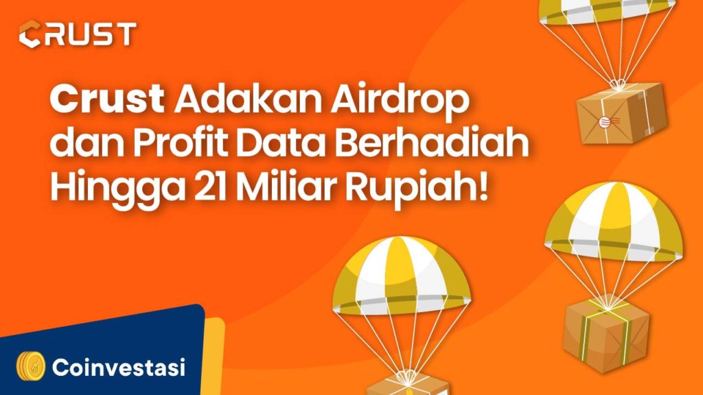 Crust Adakan Airdrop dan Profit Data Berhadiah Hingga 21 Miliar Rupiah!