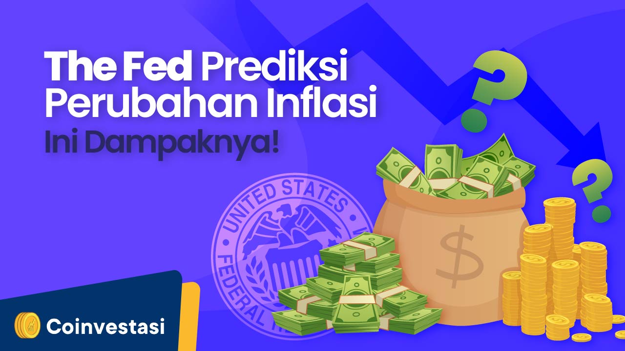 The Fed Prediksi Perubahan Inflasi, Ini Dampaknya | Coinvestasi