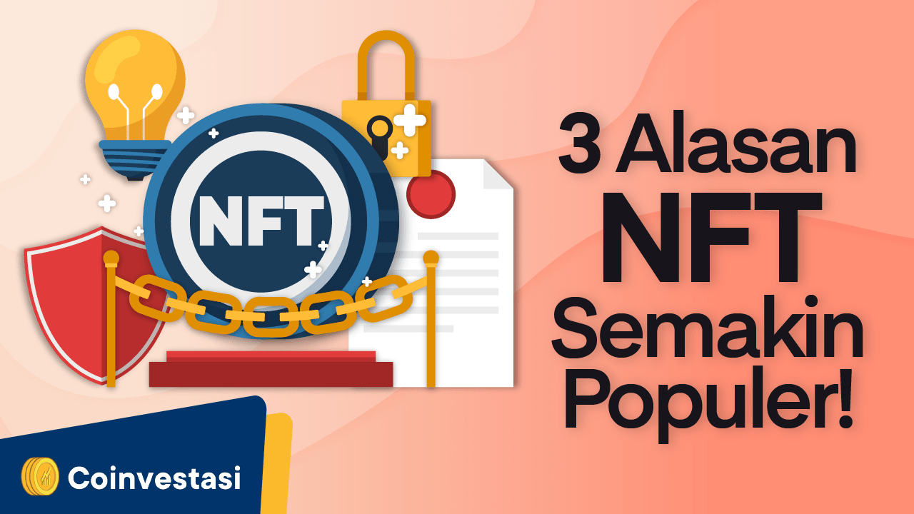 Ini 3 Alasan yang Membuat NFT Semakin Populer