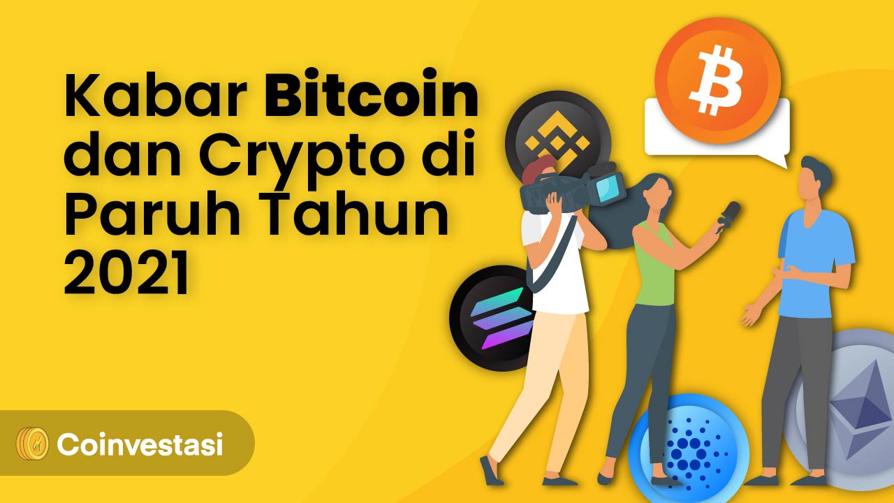 Kabar Bitcoin dan Industri Crypto di Paruh Tahun 2021