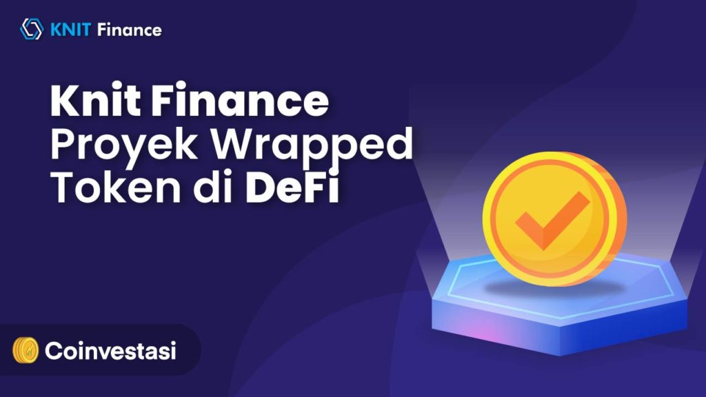 Mengenal Knit Finance Proyek Wrapped Token di DeFi