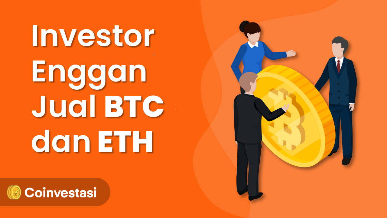 Investor Enggan Jual Kepemilikan BTC dan ETH