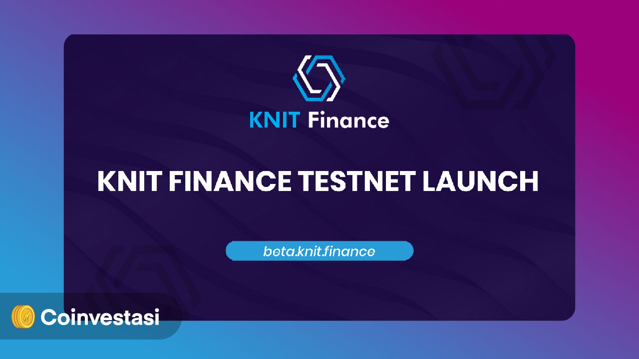 Knit Finance Lakukan Testnet di Dua Jaringan Ini!