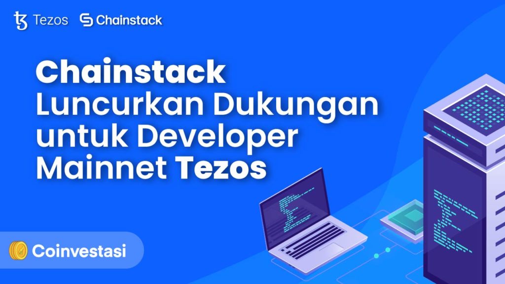 Chainstack Luncurkan Dukungan untuk Permudah Developer di Mainnet Tezos