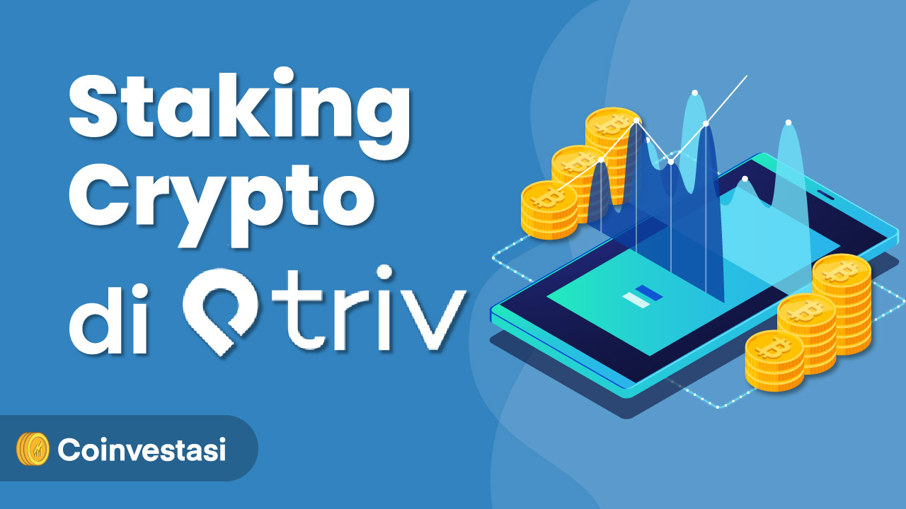 Dapatkan Passive Income Dari Staking Crypto Di Triv Coinvestasi