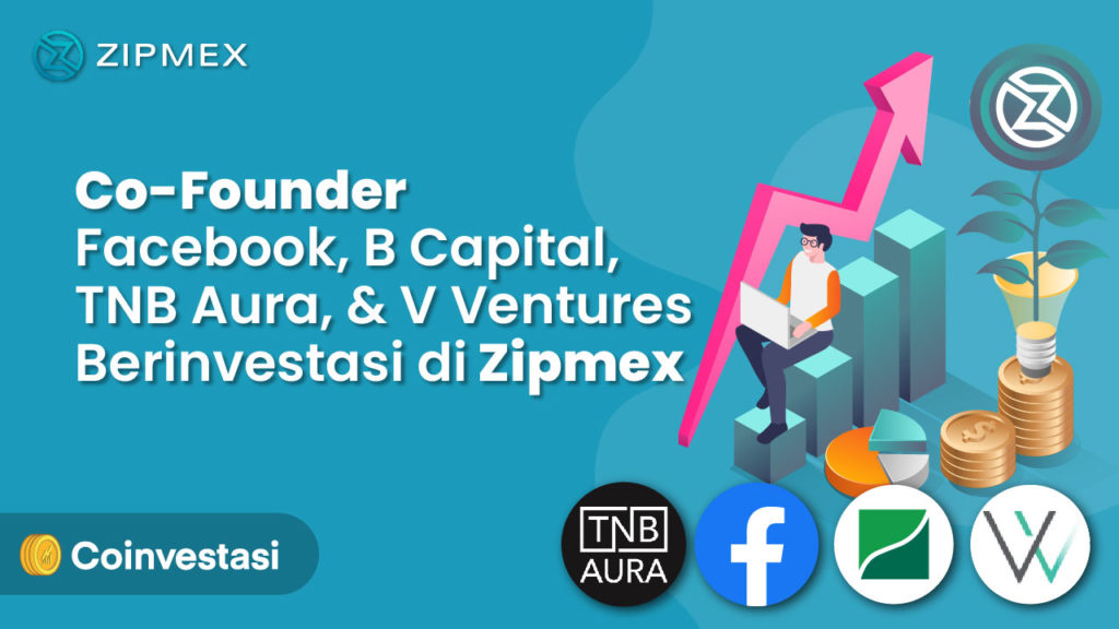 Co-Founder Facebook, B Capital, TNB Aura, dan V Ventures Berinvestasi di Zipmex