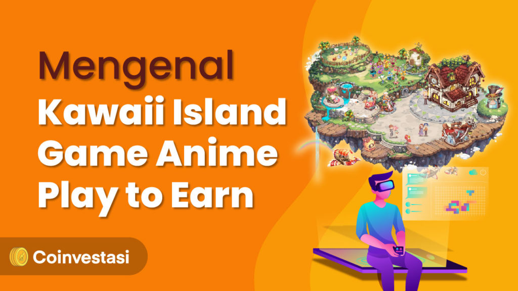 Mengenal Kawaii Island Game Anime Play to Earn