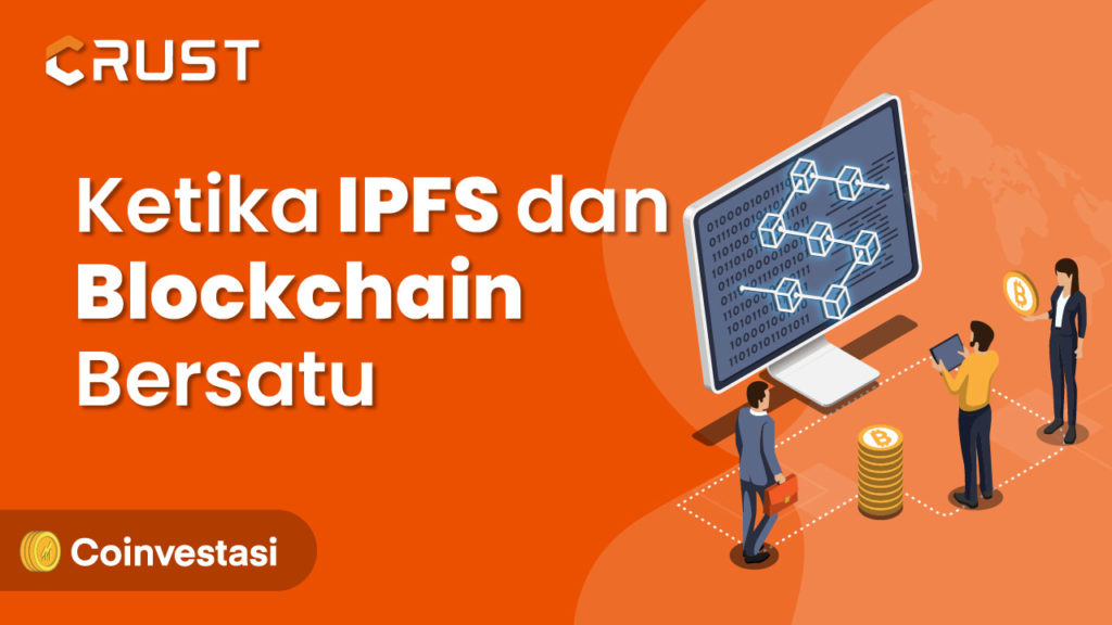 Crust Network, Ketika IPFS dan Blockchain Bersatu