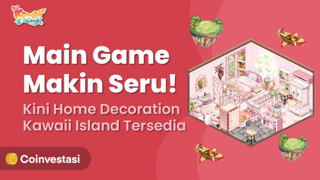 Main Game Makin Seru! Home Decoration Kawaii Island Tersedia