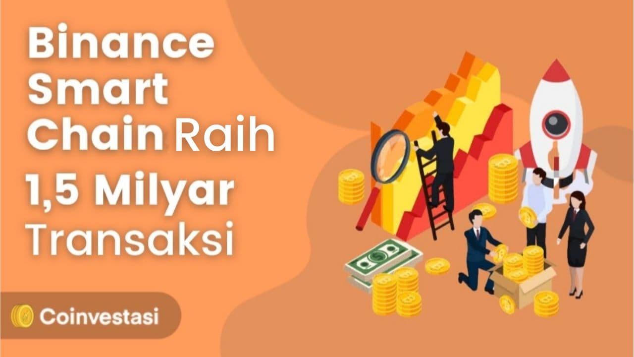 Binance Smart Chain Lampaui 1,5 Miliar Transaksi!