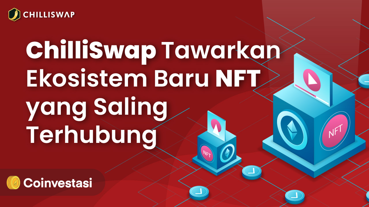 ChilliSwap Tawarkan Ekosistem Baru NFT yang Saling Terhubung