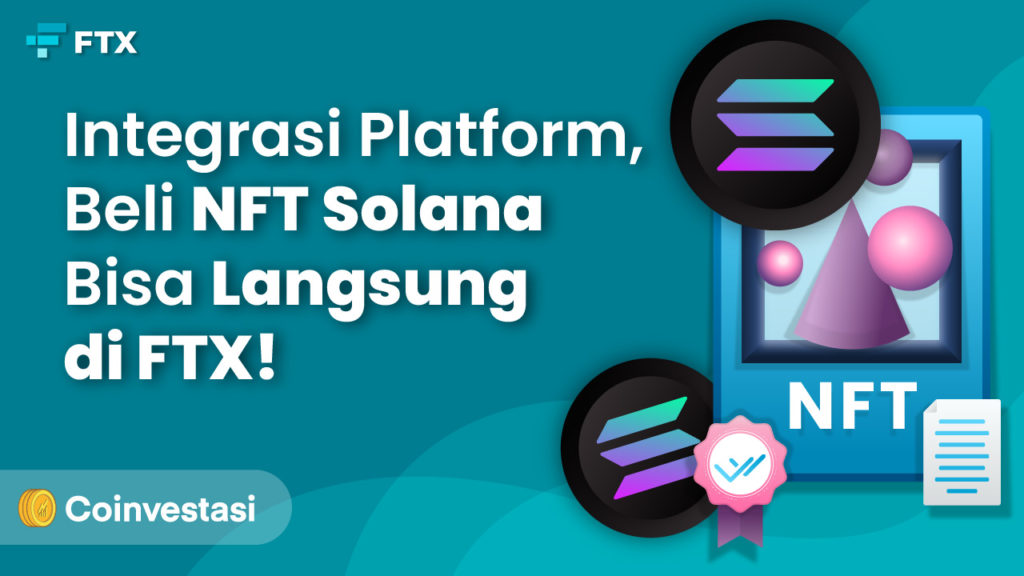 Integrasi Platform, Beli NFT Solana Bisa Langsung di FTX!