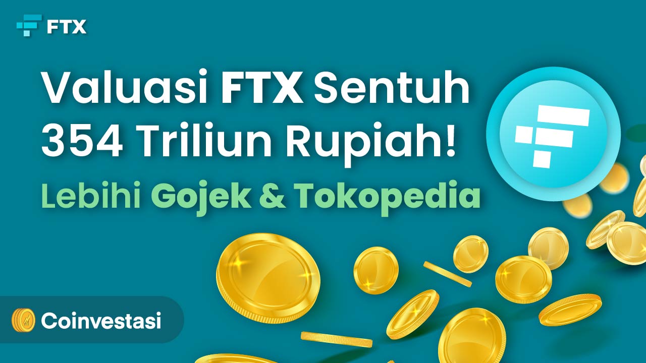 Valuasi FTX Sentuh 354 Triliun Rupiah, Lebihi Gojek dan Tokopedia