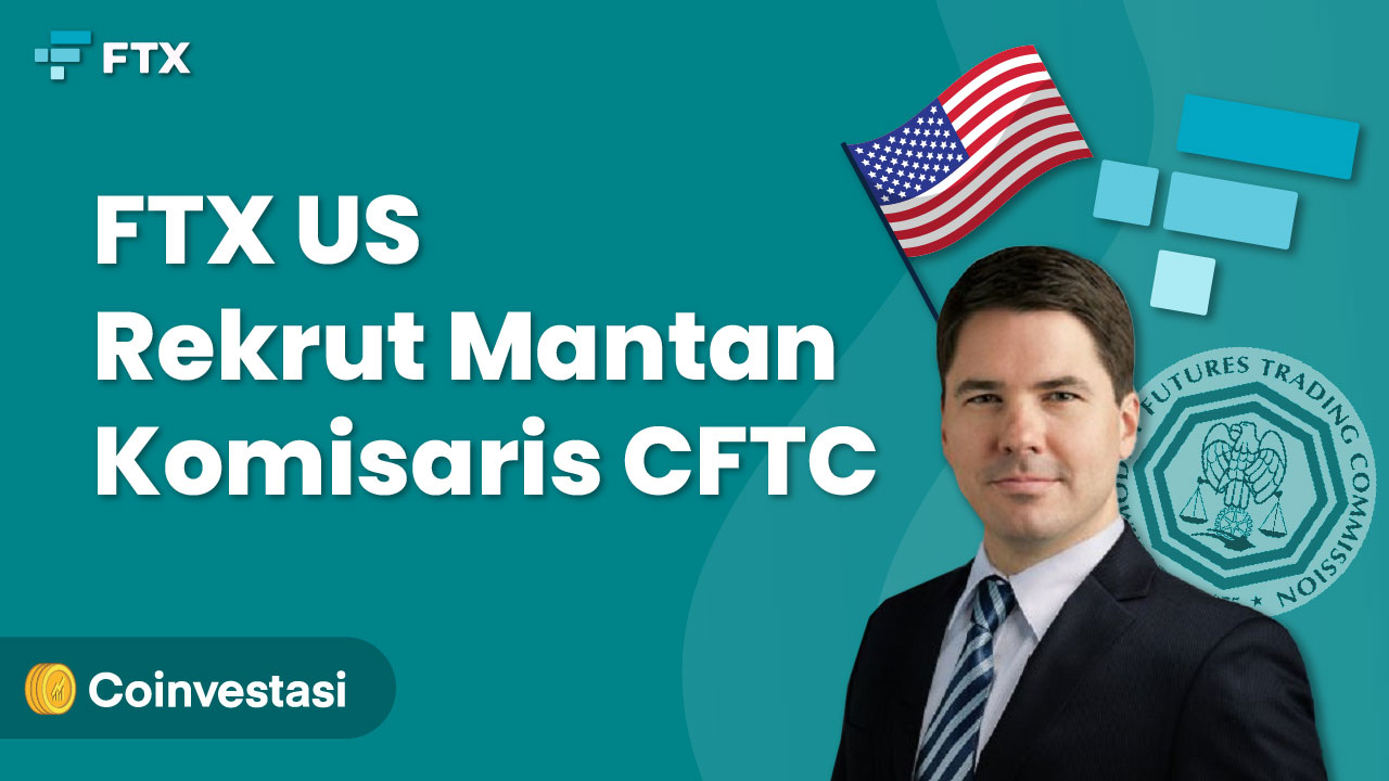 Serius Urus Regulasi, FTX US Rekrut Mantan Komisaris CFTC