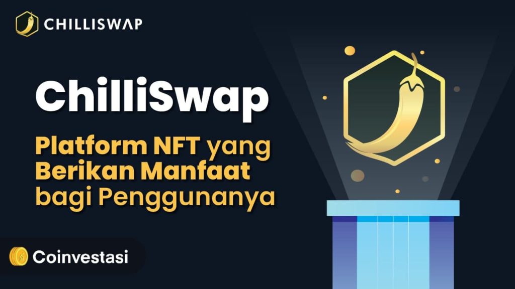 ChilliSwap, Platform NFT yang Berikan Manfaat bagi Penggunanya