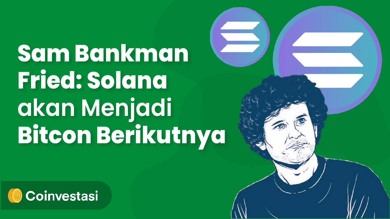 Sam Bankman Fried: Solana akan Menjadi Bitcoin Berikutnya