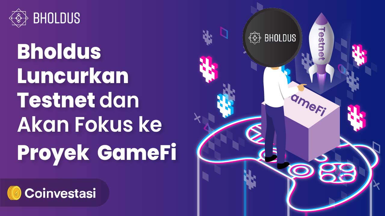 Bholdus Luncurkan Testnet dan Akan Fokus ke Proyek GameFi