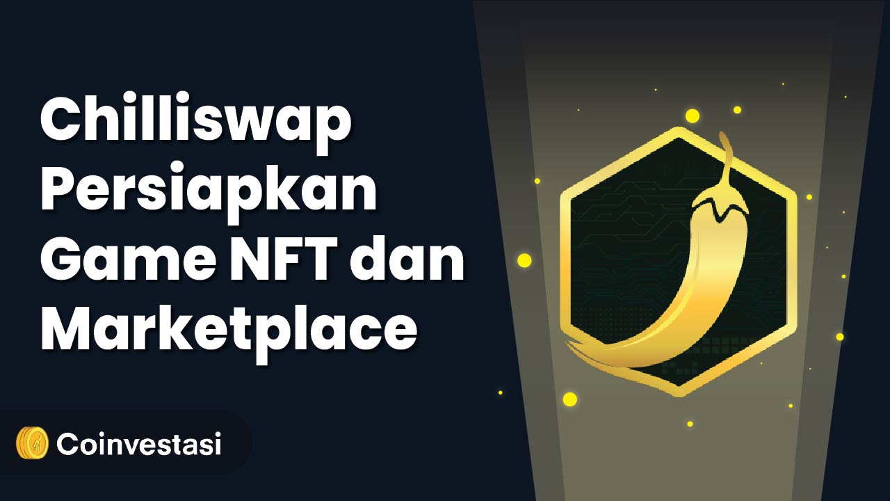 Chilliswap Persiapkan Game dan Marketplace NFT