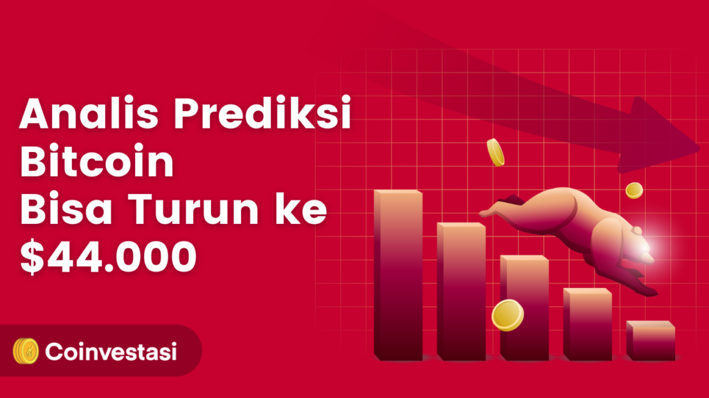 Analis Prediksi, Bitcoin Diprediksi Turun ke $44.000 Sebelum Naik
