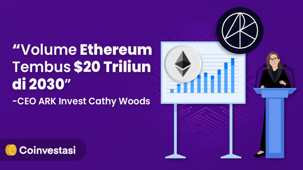 Cathy Woods Sebut Volume Ethereum Tembus $20 Triliun di 2030
