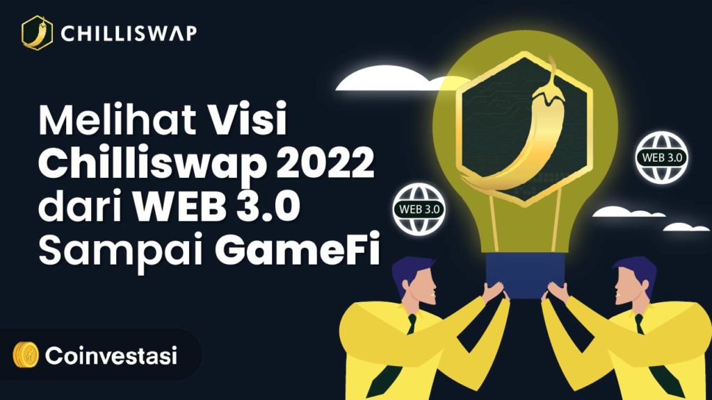 Melihat Visi Chilliswap 2022 dari WEB 3.0 Sampai GameFi