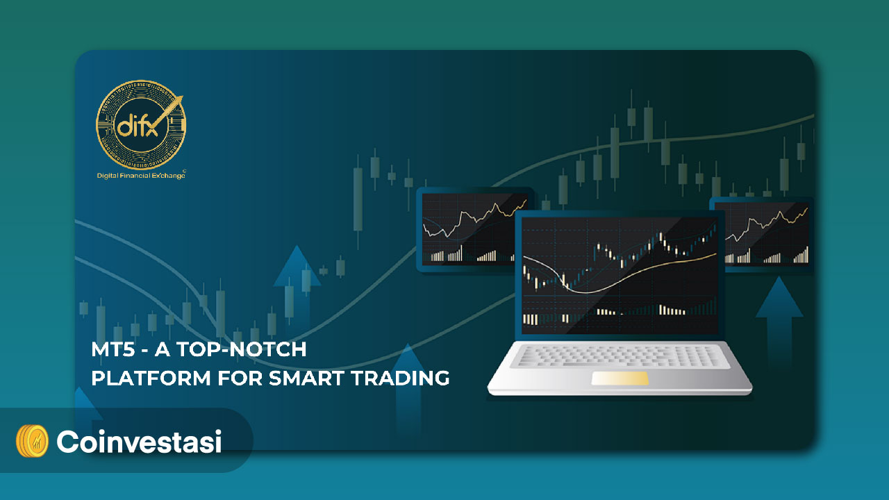 Mengenal MetaTrader5 Platform Andalan dari DIFX