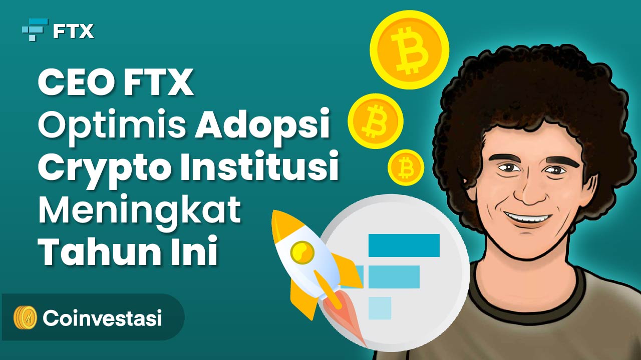 CEO FTX Optimis Adopsi Crypto Institusi Meningkat Tahun Ini