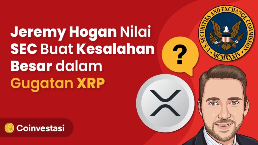 Jeremy Hogan Nilai SEC Buat Kesalahan Besar dalam Gugatan XRP