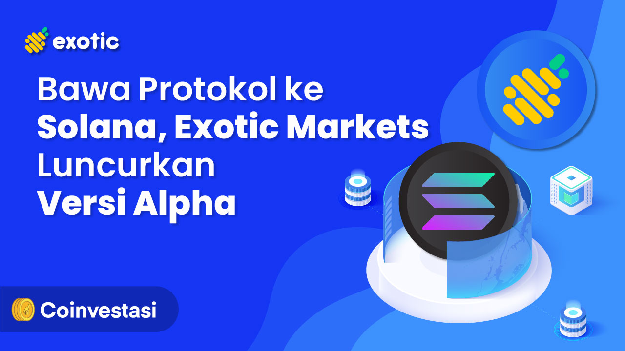 Bawa Protokol ke Solana, Exotic Markets Luncurkan Versi Alpha