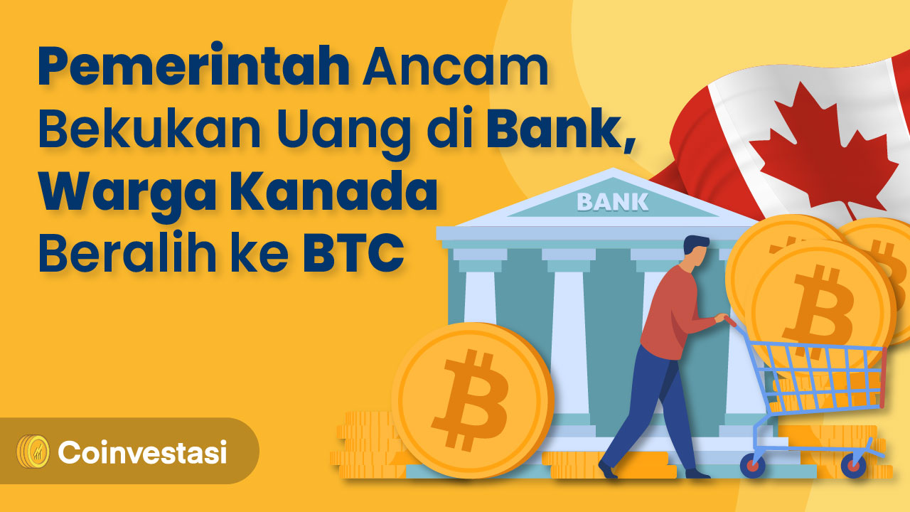 Pemerintah Ancam Bekukan Uang di Bank, Warga Kanada Beralih ke Bitcoin