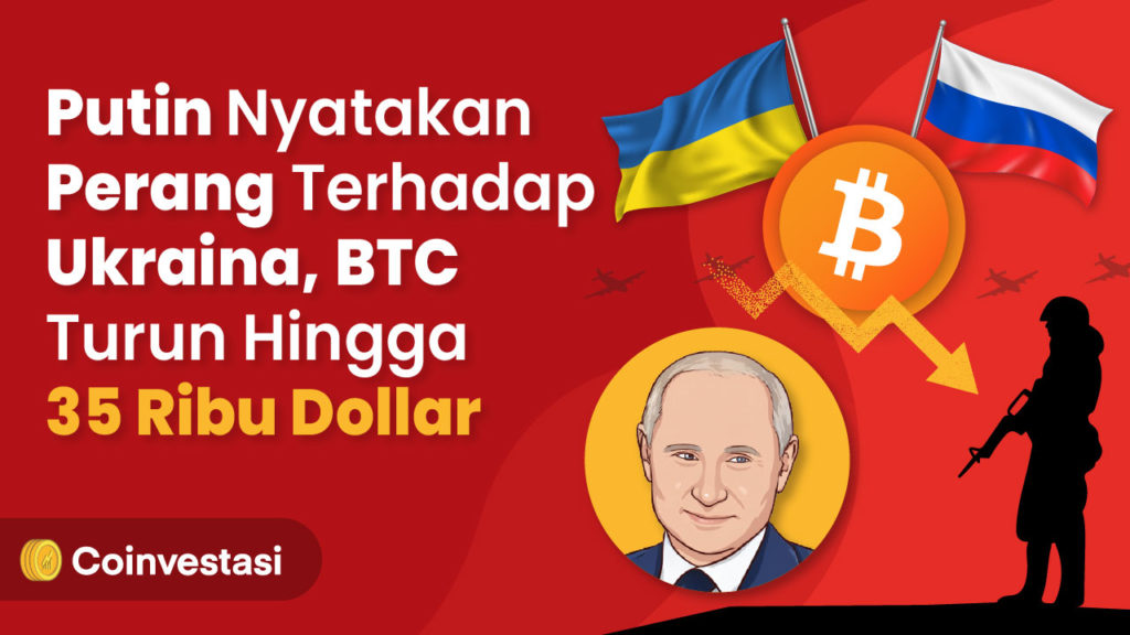 Presiden Putin Nyatakan Perang Terhadap Ukraina, Bitcoin Ambles Hingga $35 Ribu