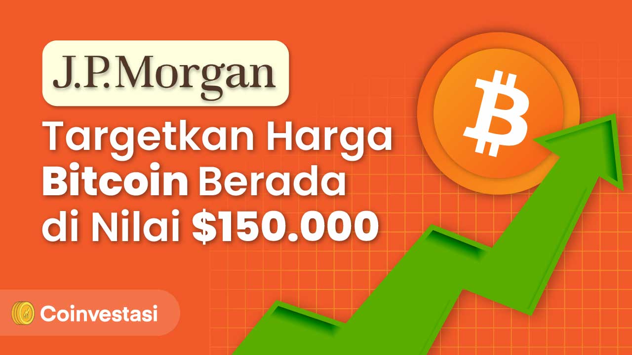 JPMorgan Targetkan Harga Bitcoin Berada Dinilai $150.000