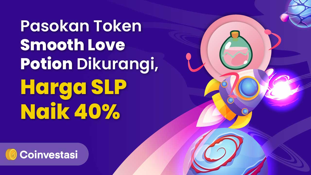 Pasokan Token Smooth Love Potion Dikurangi, Harga SLP Naik 40%