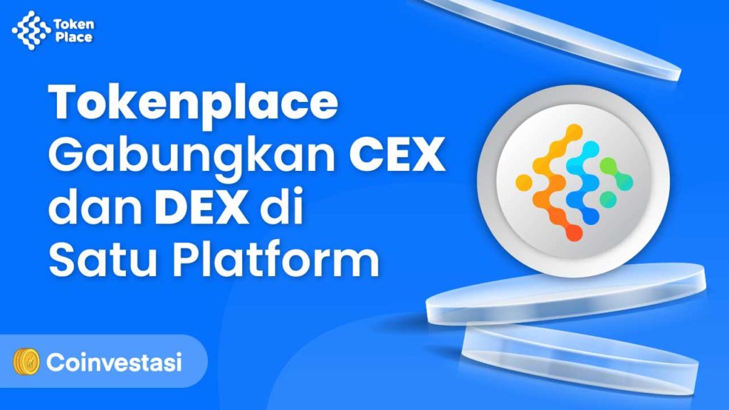 Tokenplace Gabungkan CEX dan DEX di Satu Platform