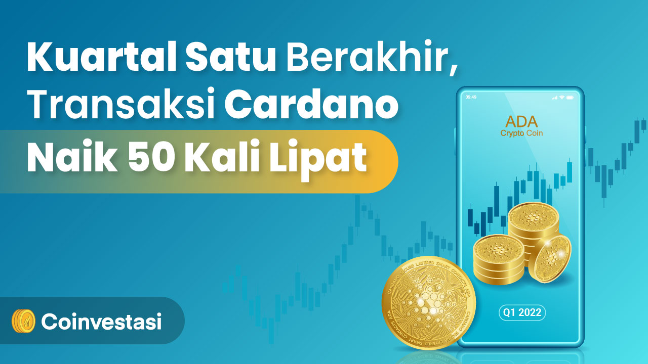 Kuartal Satu Berakhir, Transaksi Cardano Naik 50 Kali Lipat