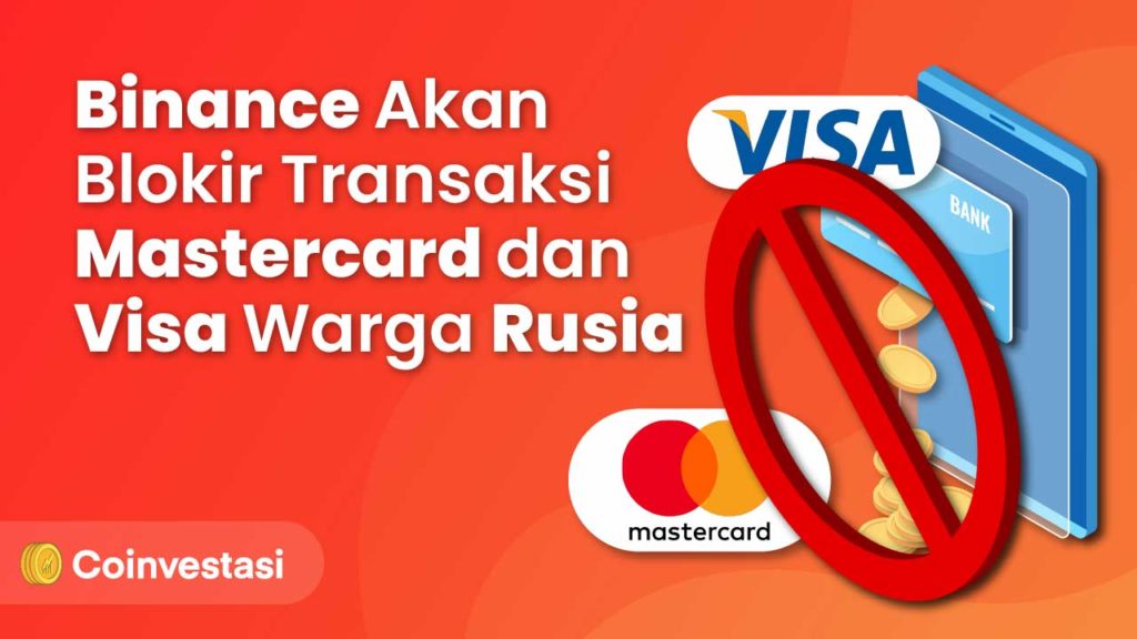 Binance Akan Blokir Transaksi Mastercard dan Visa Warga Rusia