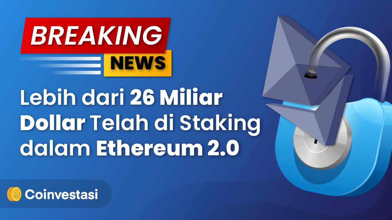 Lebih dari 26 Miliar Dollar Telah di Staking dalam Ethereum 2.0
