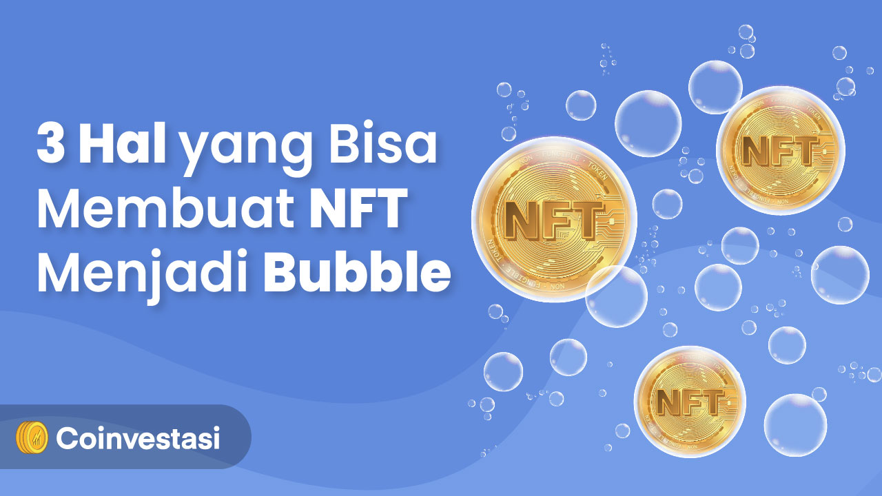 3 Hal yang Bisa Membuat NFT Menjadi Bubble