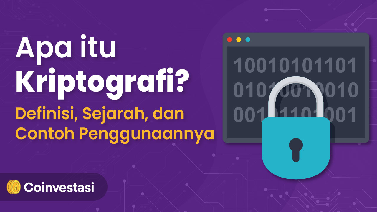 Apa Itu Kriptografi? Definisi, Sejarah, dan Contoh Penggunaannya