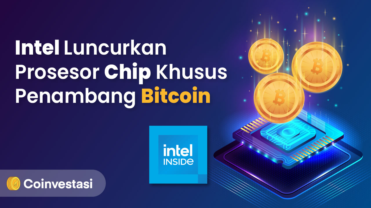 Intel Luncurkan Prosesor Chip Khusus Penambang Bitcoin