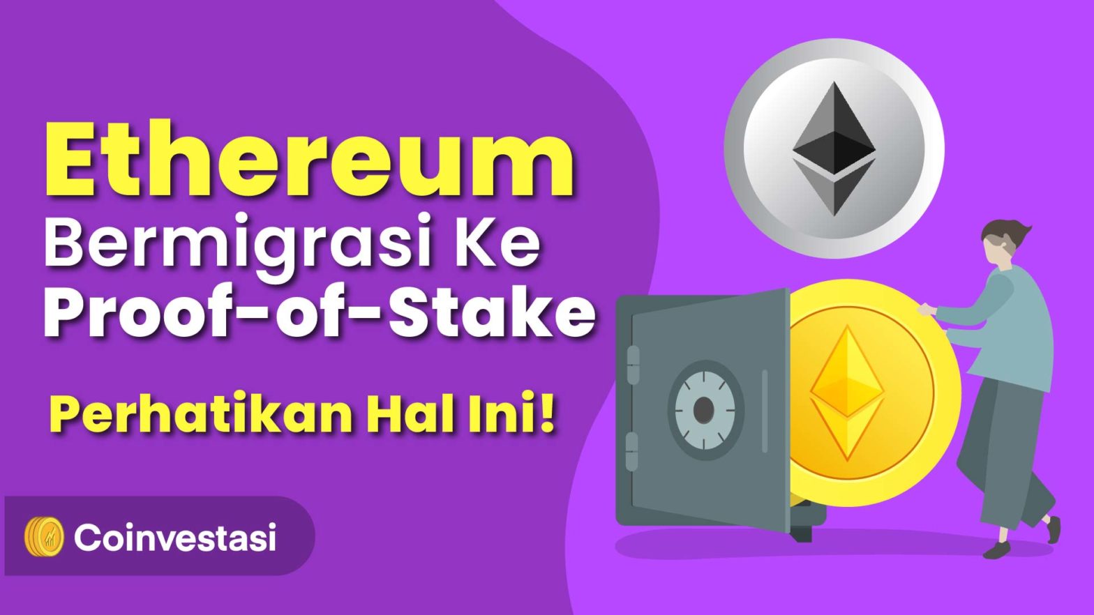 Ethereum Bermigrasi ke Proof-of-Stake, Perhatikan Hal Berikut!
