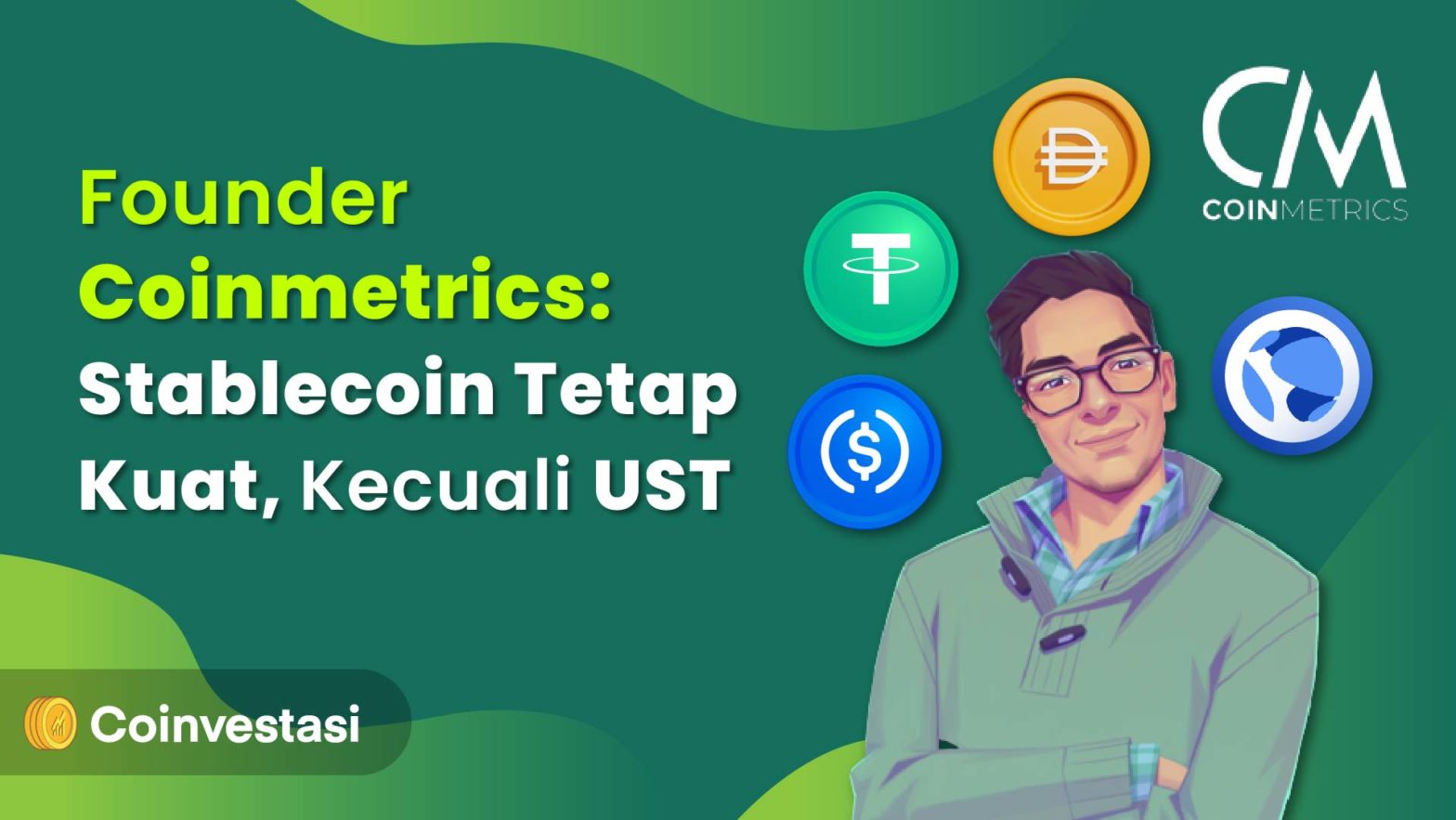 Founder Coinmetrics: Stablecoin Tetap Kuat, Kecuali UST