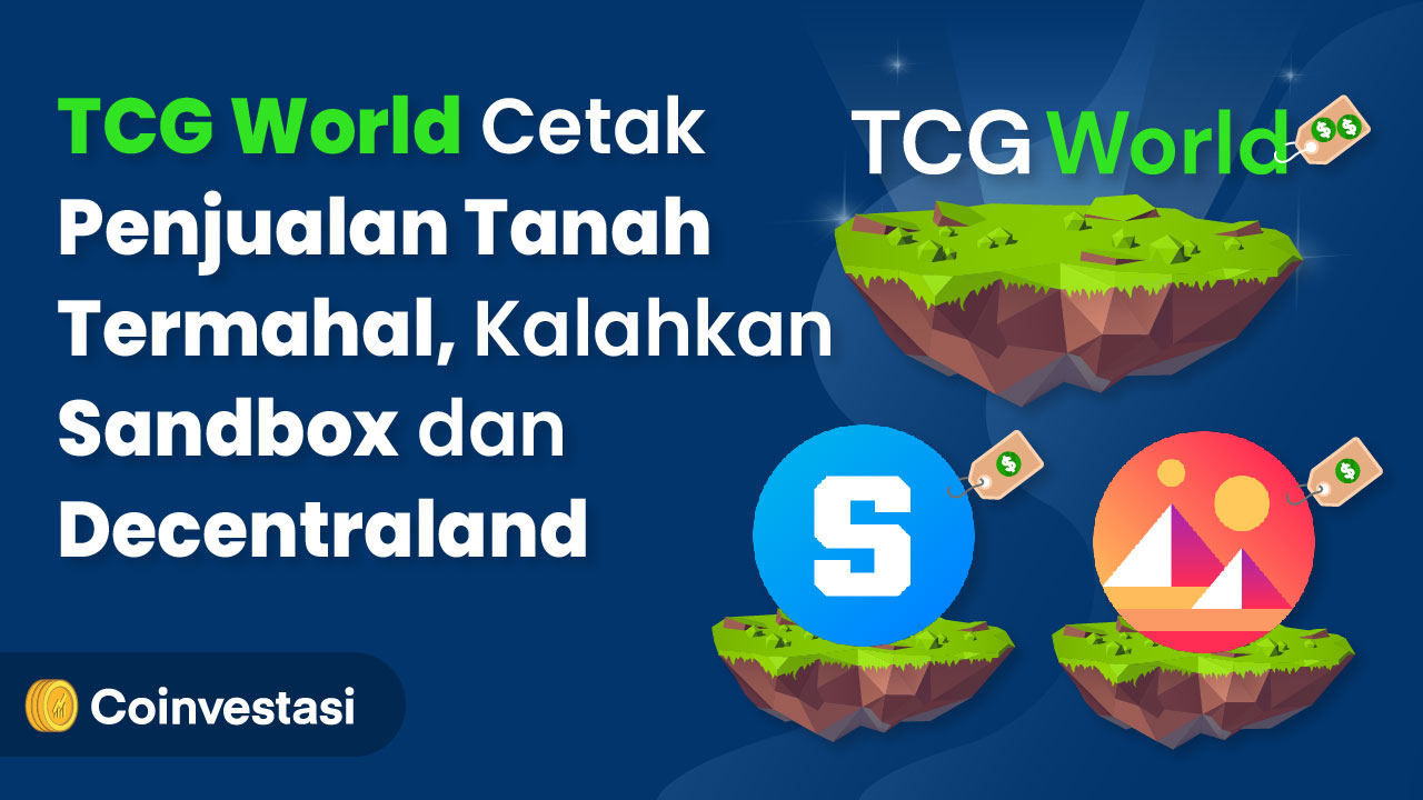 TCG World Jual Tanah Termahal, Kalahkan Sandbox dan Decentraland
