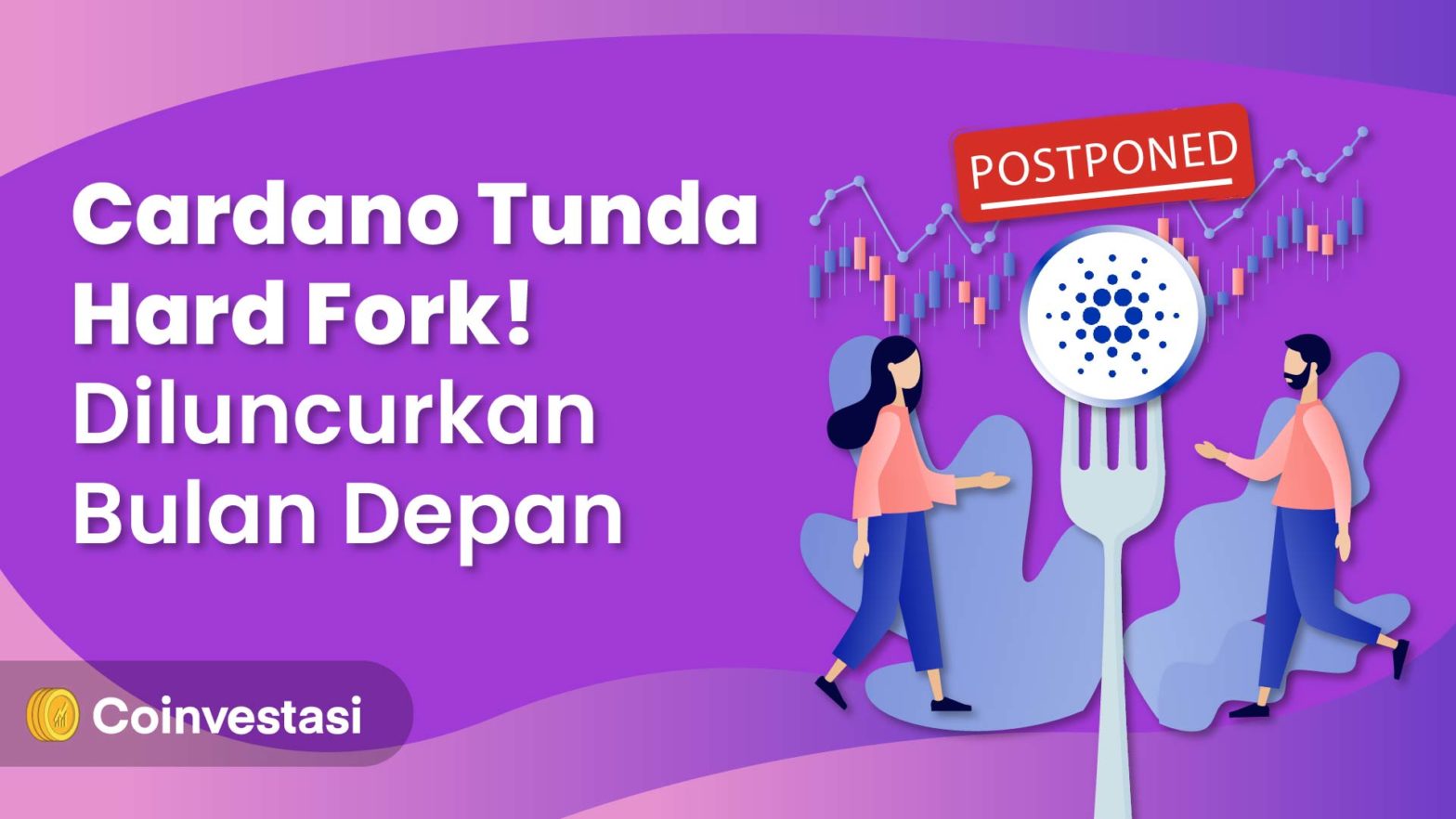 Cardano Tunda Hard Fork! Diluncurkan Bulan Depan