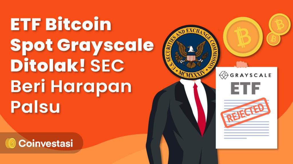 ETF Bitcoin Spot Grayscale Ditolak! SEC Beri Harapan Palsu
