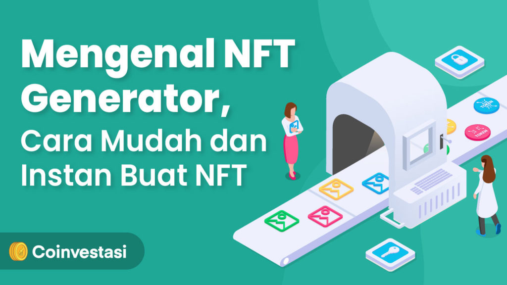 Mengenal NFT Generator, Cara Mudah dan Instan Buat NFT