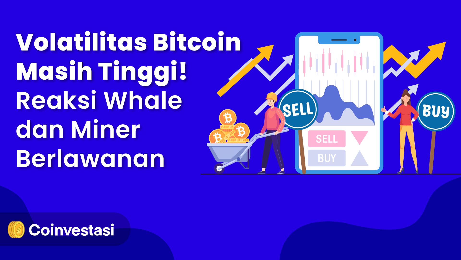 Volatilitas Bitcoin Masih Tinggi! Reaksi Whale dan Miner Berlawanan