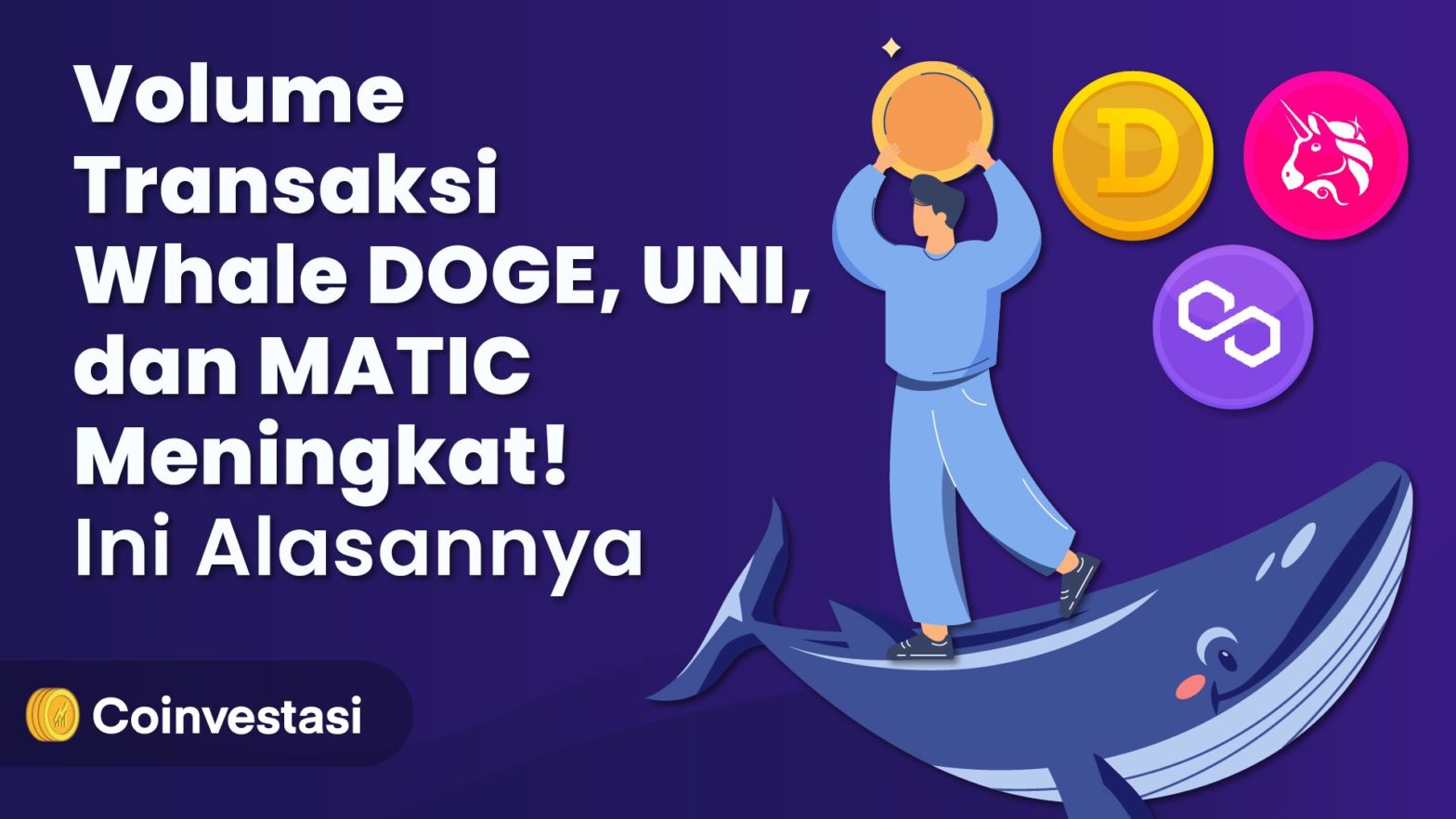 Volume Transaksi Whale DOGE, UNI, dan MATIC Meningkat! Ini Alasannya